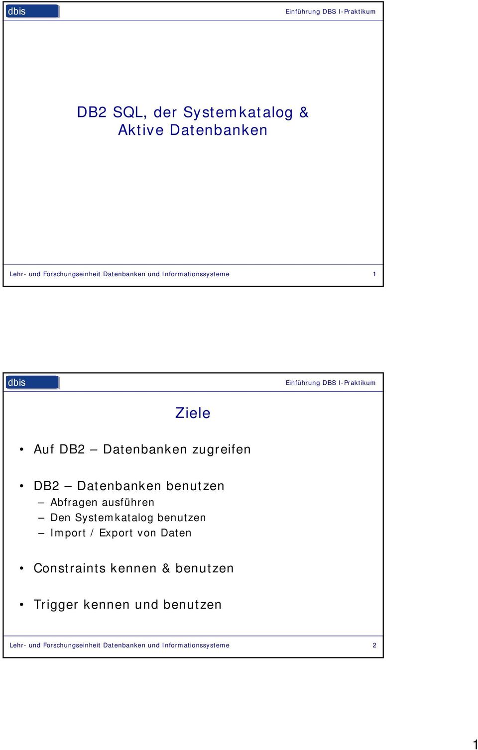 ausführen Den Systemkatalog benutzen Import / Export von Daten Constraints kennen & benutzen