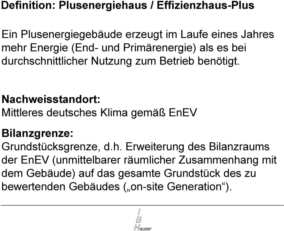Nachweisstandort: Mittleres deutsches Klima gemäß EnEV Bilanzgrenze: Grundstücksgrenze, d.h. Erweiterung des