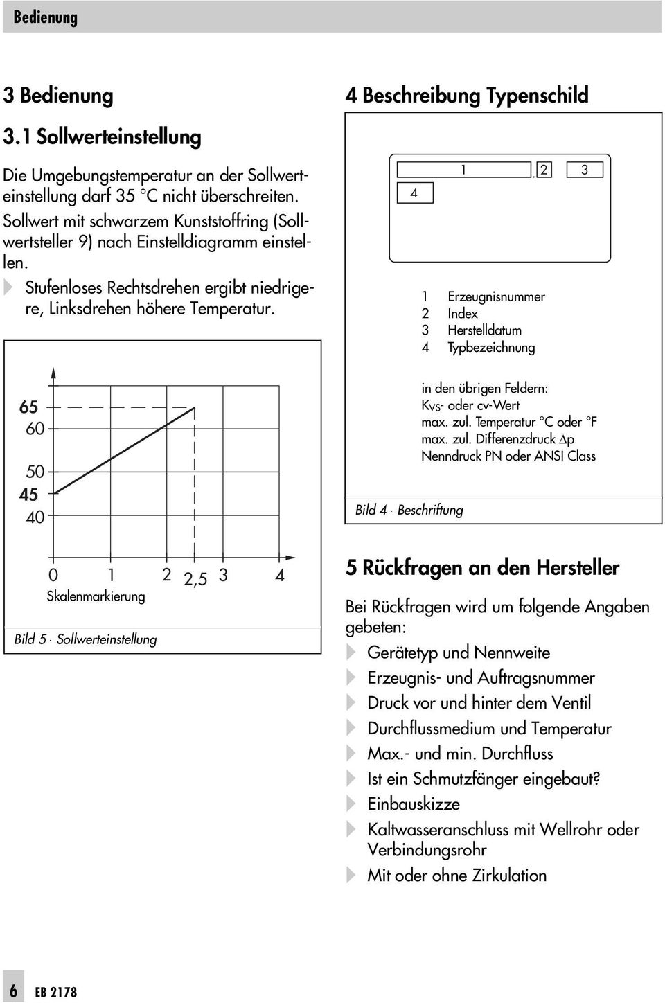 4 1 1 Erzeugnisnummer 2 Index 3 Herstelldatum 4 Typbezeichnung. 2 3 65 60 50 45 40 Bild 4 Beschriftung in den übrigen Feldern: K VS- oder cv-wert max. zul.