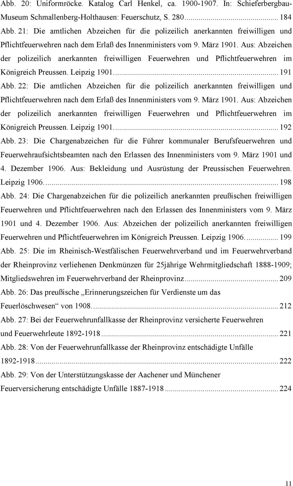 Aus: Abzeichen der polizeilich anerkannten freiwilligen Feuerwehren und Pflichtfeuerwehren im Königreich Preussen. Leipzig 1901... 191 Abb.