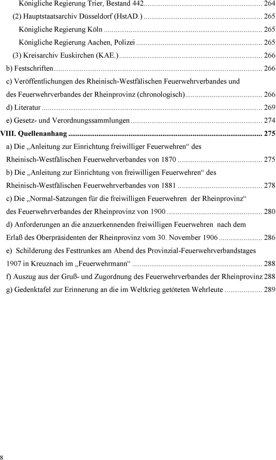 .. 266 d) Literatur... 269 e) Gesetz- und Verordnungssammlungen... 274 VIII. Quellenanhang.