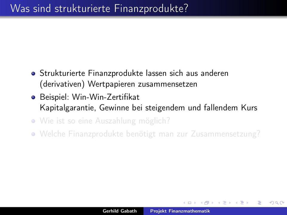 Wertpapieren zusammensetzen Beispiel: Win-Win-Zertifikat Kapitalgarantie,