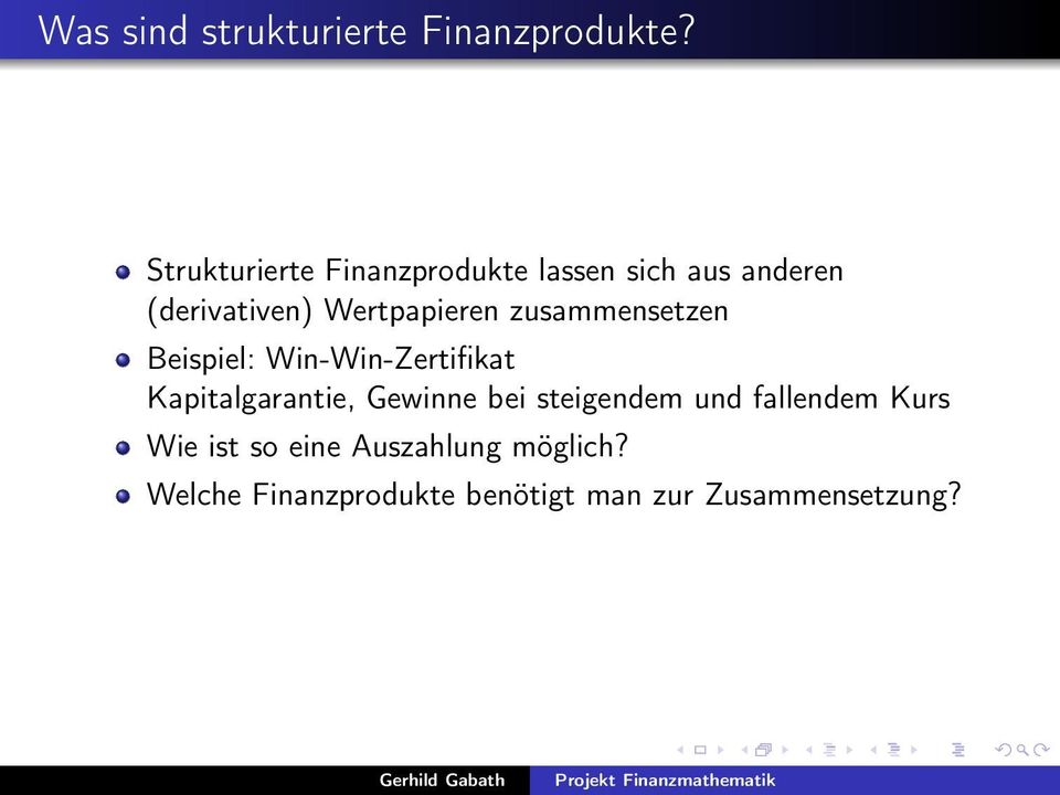 Wertpapieren zusammensetzen Beispiel: Win-Win-Zertifikat Kapitalgarantie,