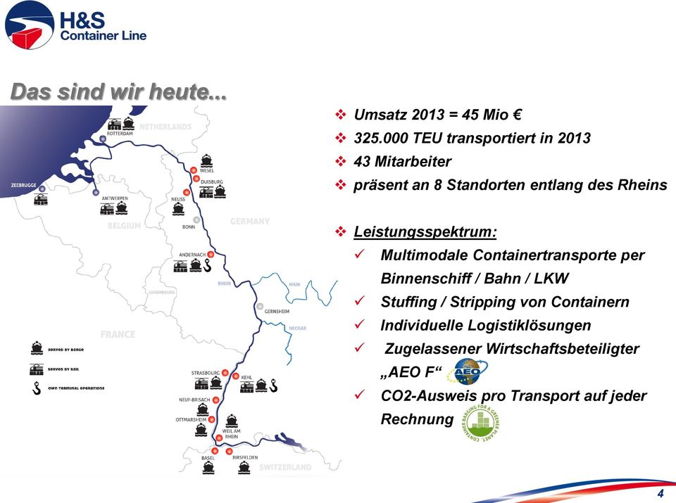 Leistungsspektrum: Multimodale Containertransporte per Binnenschiff / Bahn / LKW Stuffing /