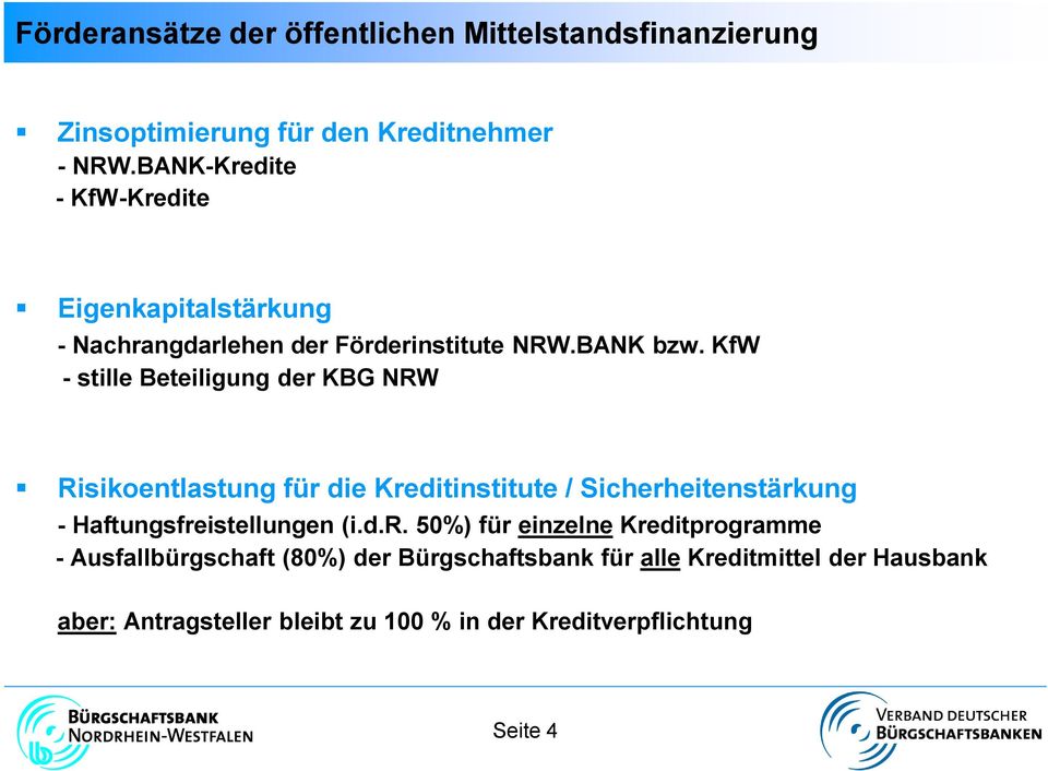 KfW - stille Beteiligung der KBG NRW Risikoentlastung für die Kreditinstitute / Sicherheitenstärkung - Haftungsfreistellungen (i.