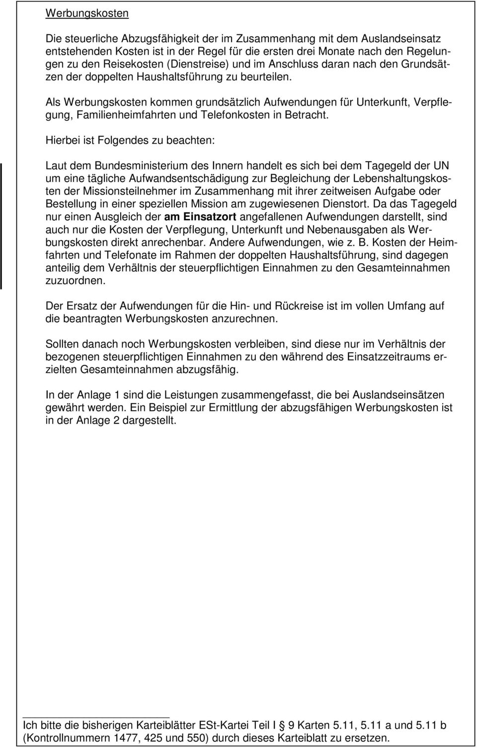 Als Werbungskosten kommen grundsätzlich Aufwendungen für Unterkunft, Verpflegung, Familienheimfahrten und Telefonkosten in Betracht.