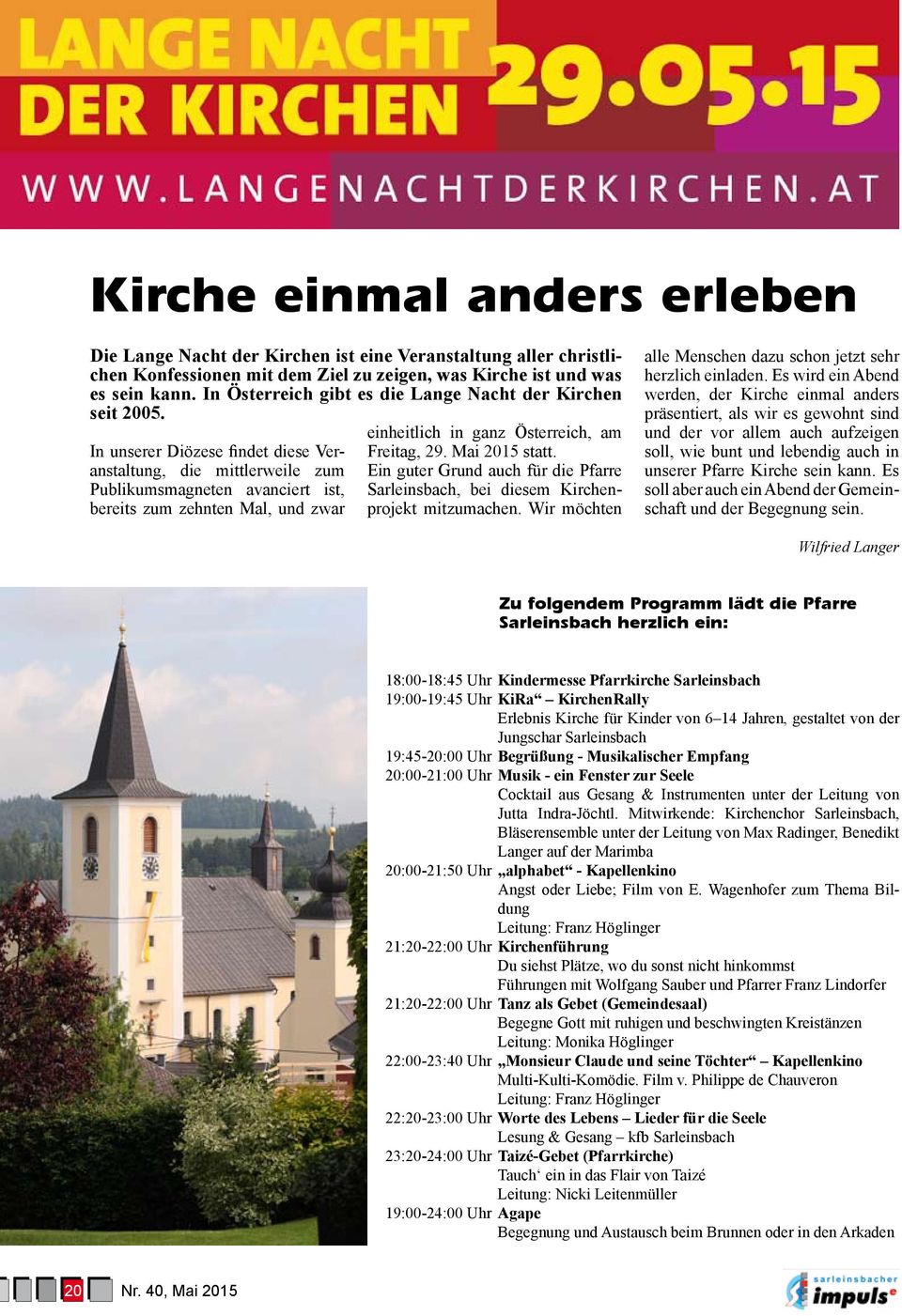 In unserer Diözese findet diese Veranstaltung, die mittlerweile zum Publikumsmagneten avanciert ist, bereits zum zehnten Mal, und zwar einheitlich in ganz Österreich, am Freitag, 29. Mai 2015 statt.
