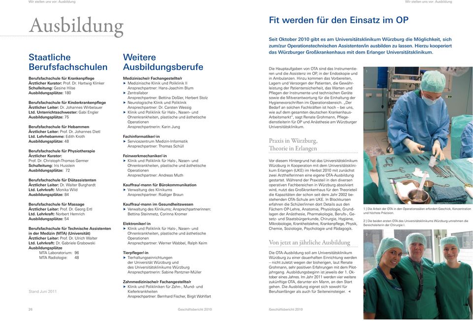 Unterrichtsschwester: Gabi Engler Ausbildungsplätze: 75 Berufsfachschule für Hebammen Ärztlicher Leiter: Prof. Dr. Johannes Dietl Ltd.