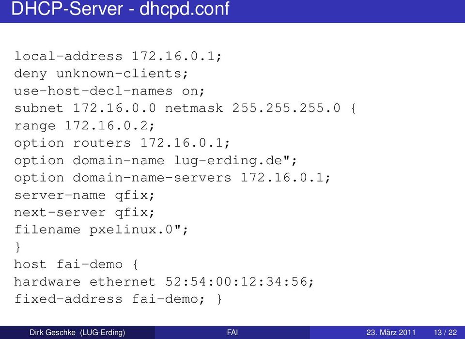 de"; option domain-name-servers 172.16.0.1; server-name qfix; next-server qfix; filename pxelinux.