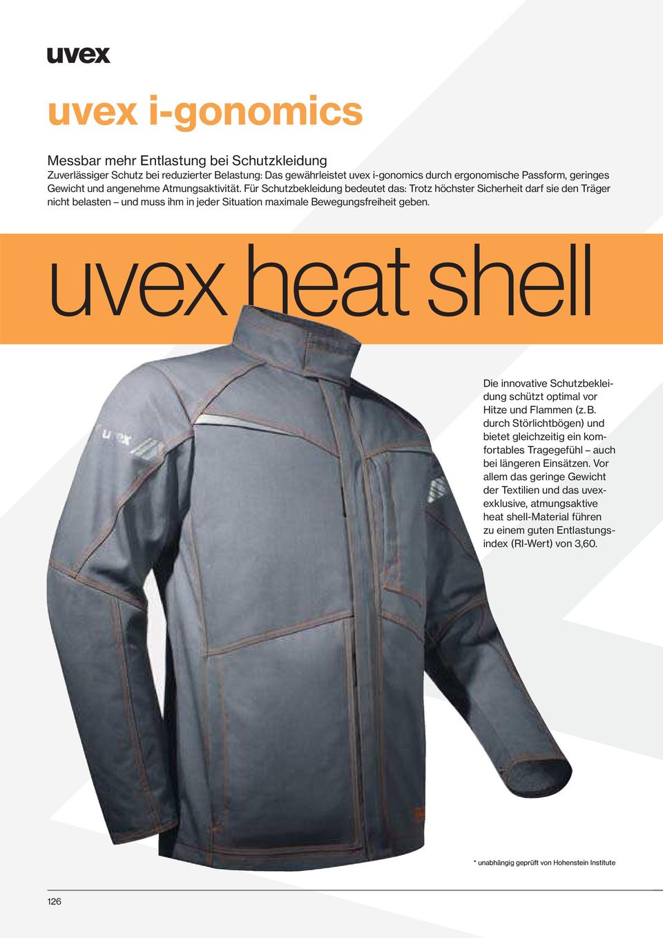 uvex heat shell Die innovative Schutzbekleidung schützt optimal vor Hitze und Flammen (z. B. durch Störlichtbögen) und bietet gleichzeitig ein komfortables Trage gefühl auch bei längeren Einsätzen.