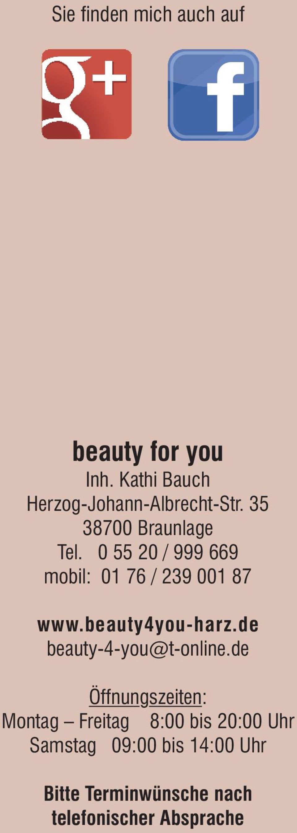 0 55 20 / 999 669 mobil: 01 76 / 239 001 87 www.beauty4you-harz.