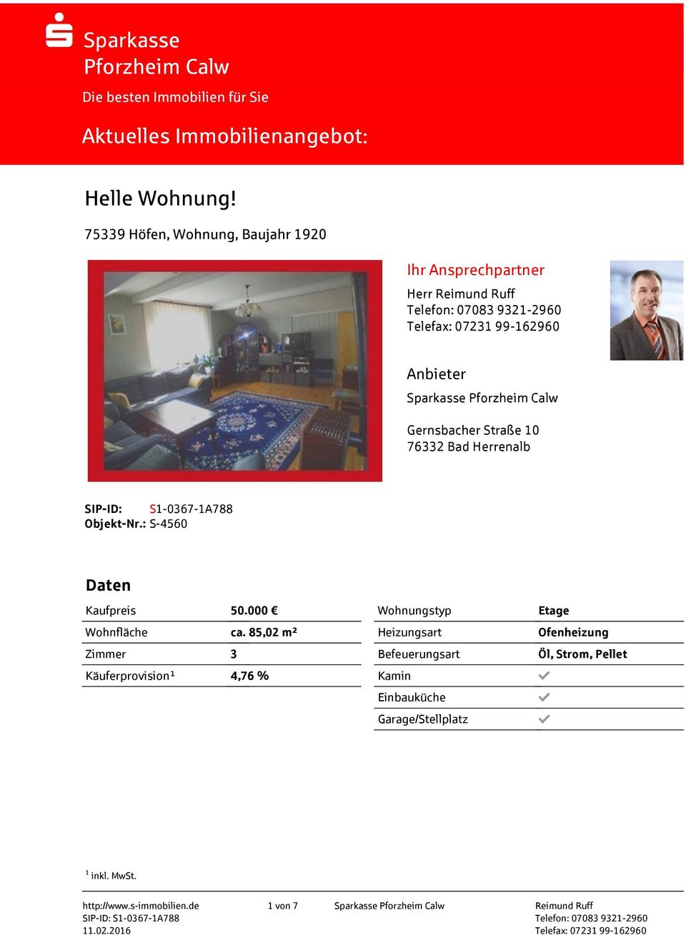 Sparkasse Gernsbacher Straße 10 76332 Bad Herrenalb SIP-ID: S1-0367-1A788 Objekt-Nr.: S-4560 Daten Kaufpreis 50.000 Wohnfläche ca.