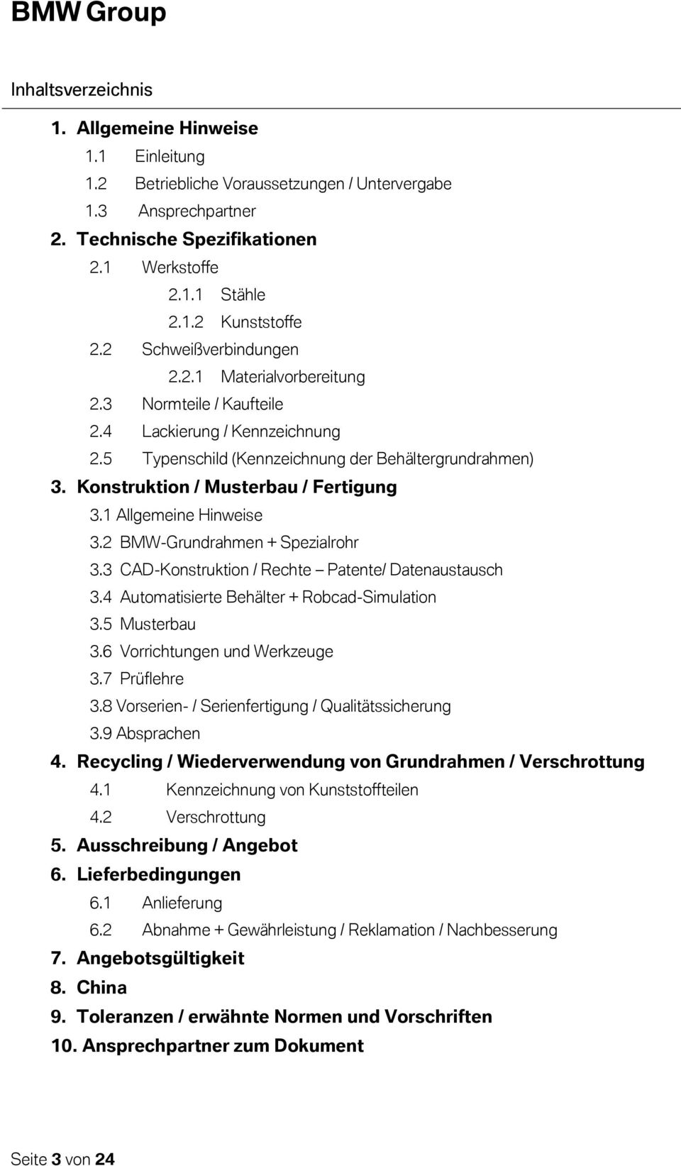Konstruktion / Musterbau / Fertigung 3.1 Allgemeine Hinweise 3.2 BMW-Grundrahmen + Spezialrohr 3.3 CAD-Konstruktion / Rechte Patente/ Datenaustausch 3.4 Automatisierte Behälter + Robcad-Simulation 3.