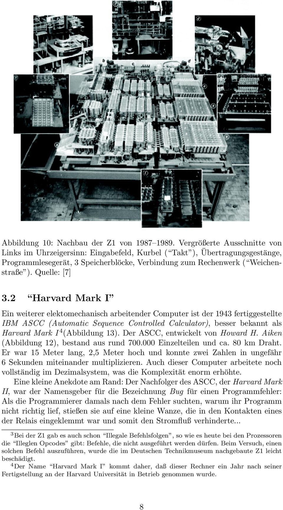2 Harvard Mark I Ein weiterer elektomechanisch arbeitender Computer ist der 1943 fertiggestellte IBM ASCC (Automatic Sequence Controlled Calculator), besser bekannt als Harvard Mark I 4 (Abbildung