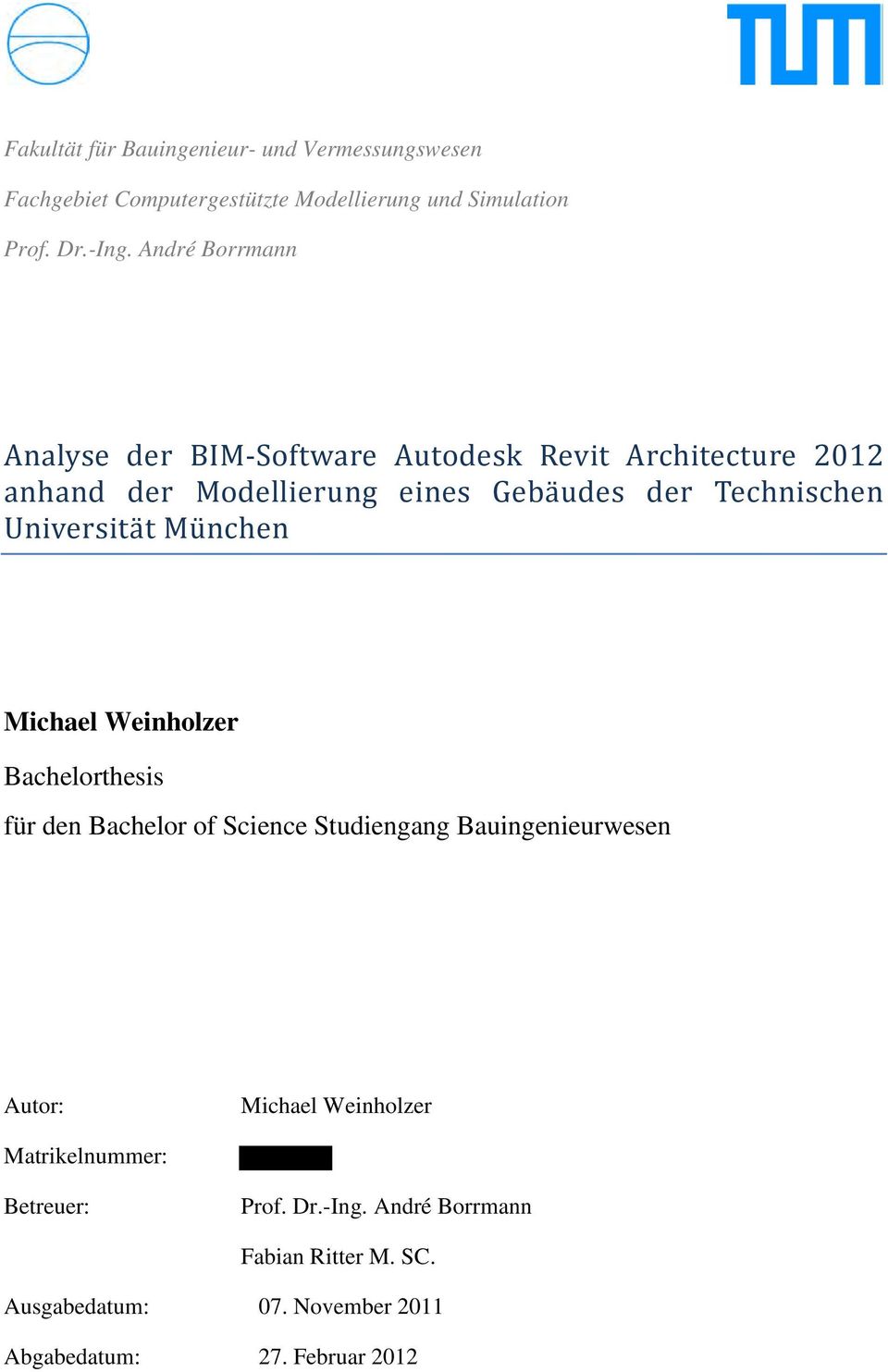 Universität München Michael Weinholzer Bachelorthesis für den Bachelor of Science Studiengang Bauingenieurwesen Autor: Michael