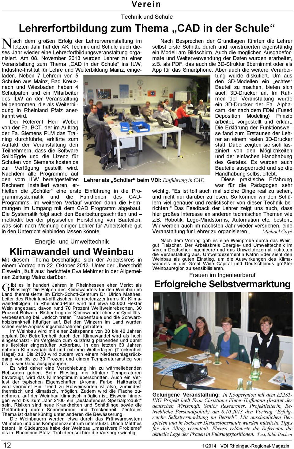 Neben 7 Lehrern von 5 Schulen aus Mainz, Bad Kreuznach und Wiesbaden haben 4 Schulpaten und ein Mitarbeiter des ILW an der Veranstaltung teilgenommen, die als Weiterbildung in Rheinland Pfalz