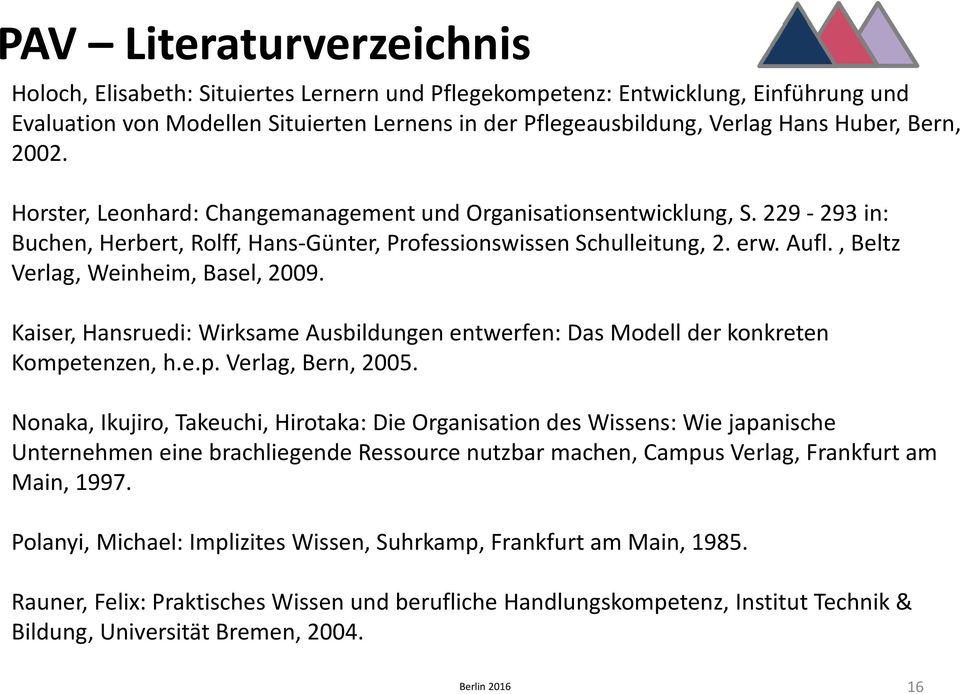 , Beltz Verlag, Weinheim, Basel, 2009. Kaiser, Hansruedi: Wirksame Ausbildungen entwerfen: Das Modell der konkreten Kompetenzen, h.e.p. Verlag, Bern, 2005.