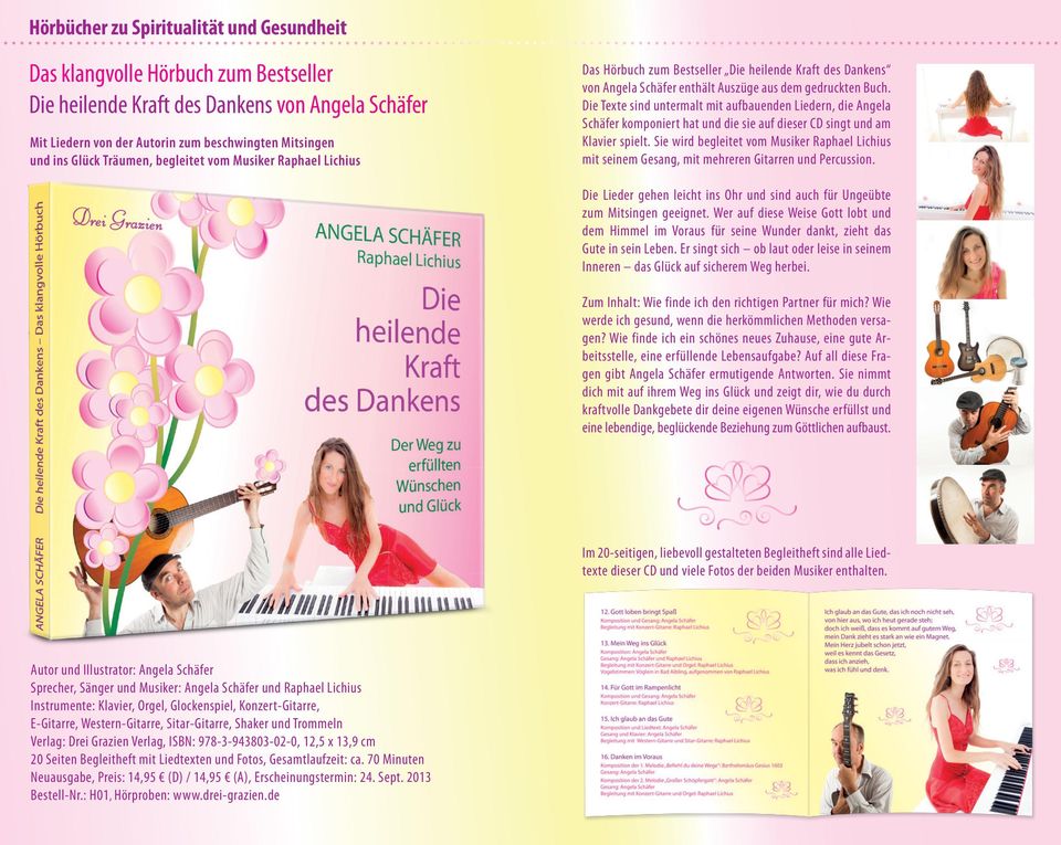 Die Texte sind untermalt mit aufbauenden Liedern, die Angela Schäfer komponiert hat und die sie auf dieser CD singt und am Klavier spielt.