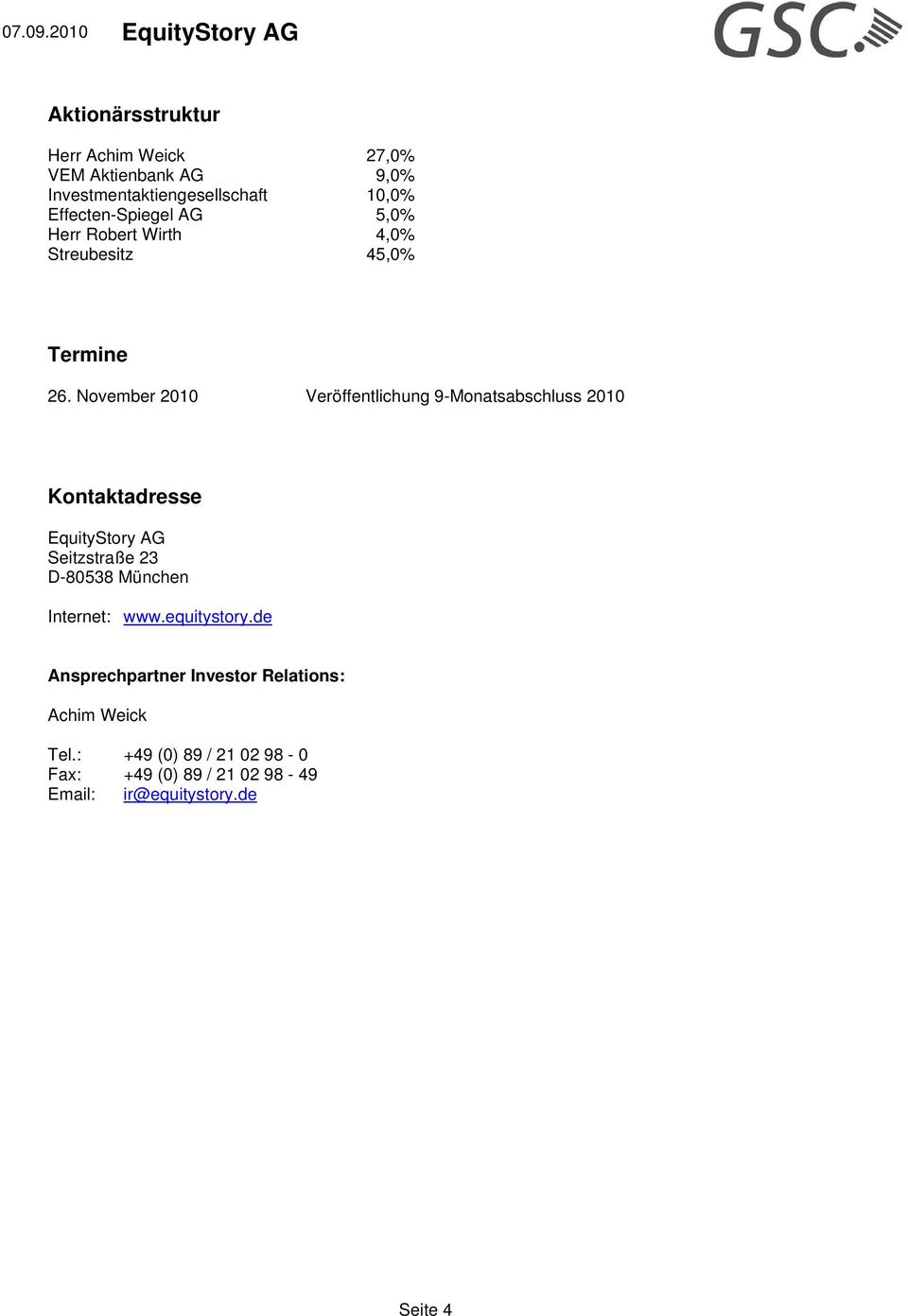 November 2010 Veröffentlichung 9-Monatsabschluss 2010 Kontaktadresse EquityStory AG Seitzstraße 23 D-80538 München