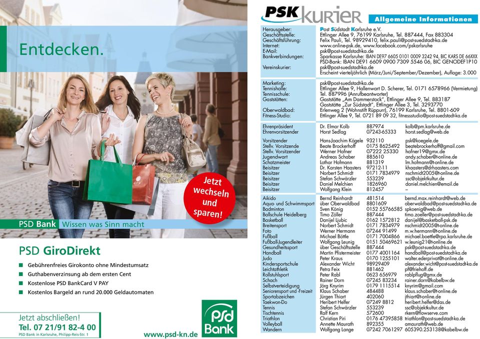 de Bankverbindungen: Sparkasse Karlsruhe: IBAN DE97 6605 0101 0009 3242 94, BIC KARS DE 66XXX PSD-Bank: IBAN DE91 6609 0900 7309 5546 06, BIC GENODEF1P10 Vereinskurier: psk@post-suedstadt-ka.