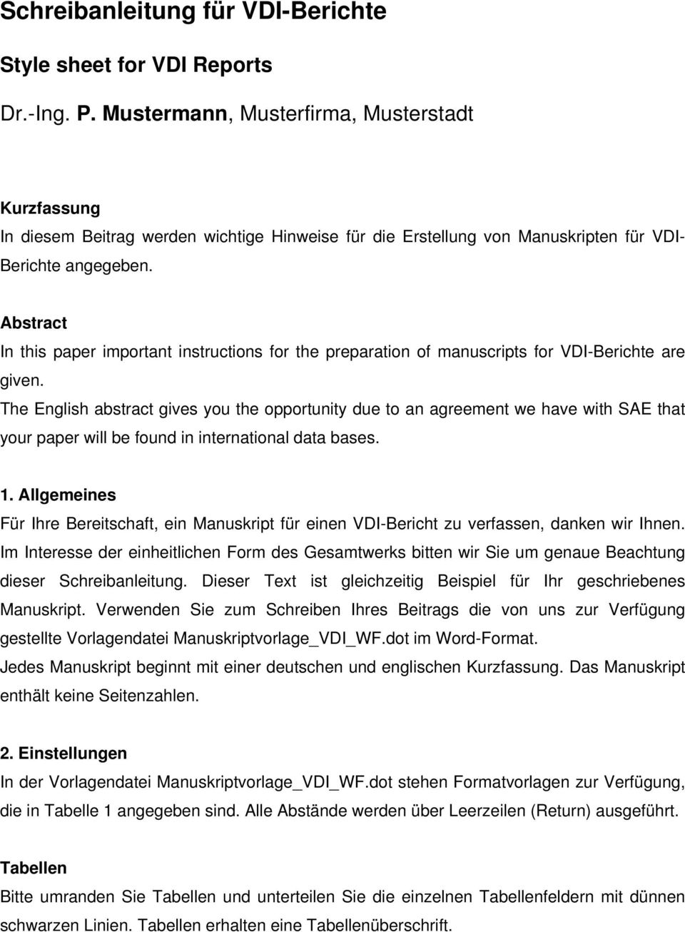 Abstract In this paper important instructions for the preparation of manuscripts for VDI-Berichte are given.