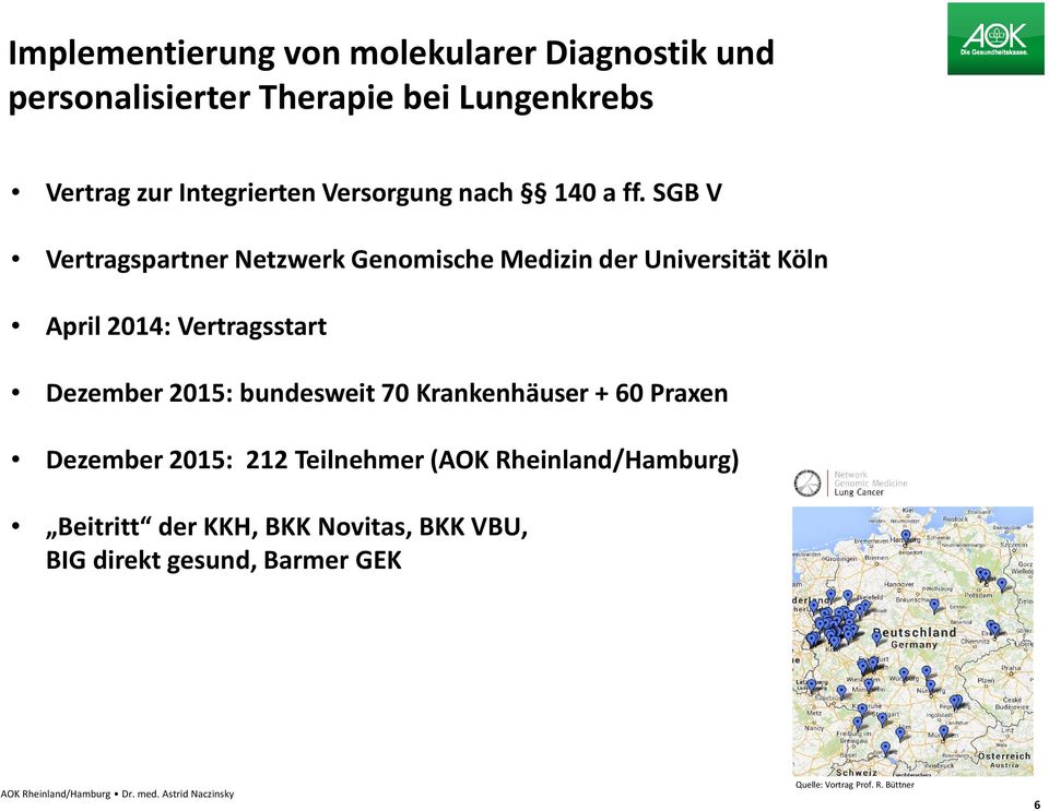 SGB V Vertragspartner Netzwerk Genomische Medizin der Universität Köln April 2014: Vertragsstart Dezember 2015: