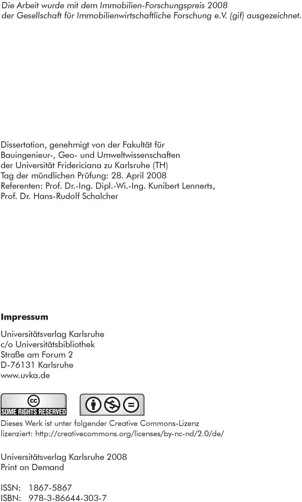 April 2008 Referenten: Prof. Dr.-Ing. Dipl.-Wi.-Ing. Kunibert Lennerts, Prof. Dr. Hans-Rudolf Schalcher Impressum Universitätsverlag Karlsruhe c/o Universitätsbibliothek Straße am Forum 2 D-76131 Karlsruhe www.