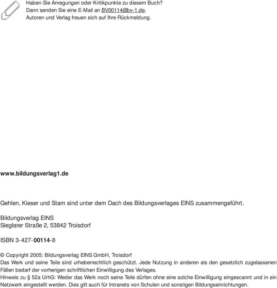 Bildungsverlag EINS Sieglarer Straße 2, 53842 Troisdorf ISBN 3-427-00114-8 Copyright 2005: Bildungsverlag EINS GmbH, Troisdorf Das Werk und seine Teile sind urheberrechtlich geschützt.