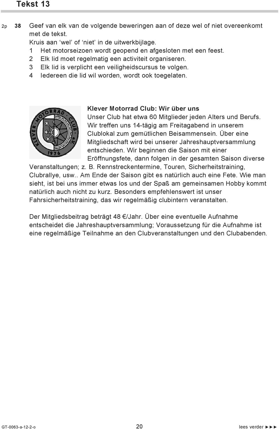 4 Iedereen die lid wil worden, wordt ook toegelaten. Klever Motorrad Club: Wir über uns Unser Club hat etwa 60 Mitglieder jeden Alters und Berufs.