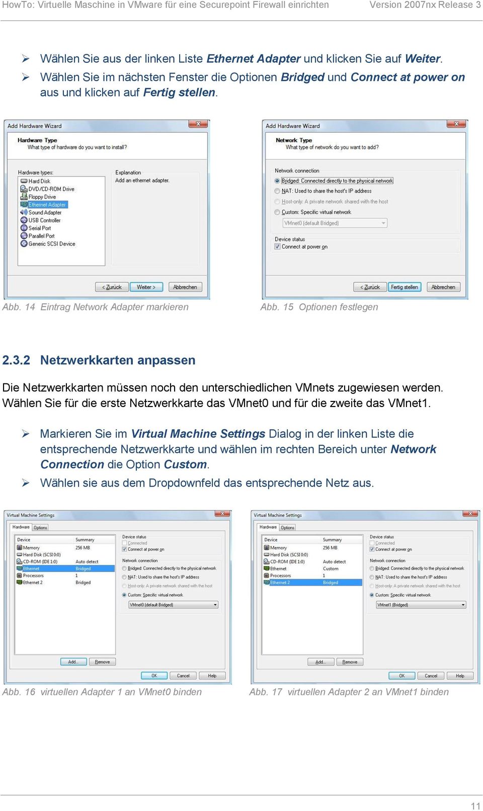 Wählen Sie für die erste Netzwerkkarte das VMnet0 und für die zweite das VMnet1.