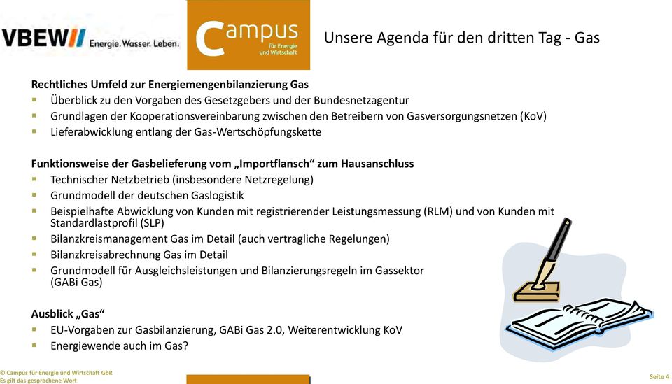 Hausanschluss Technischer Netzbetrieb (insbesondere Netzregelung) Grundmodell der deutschen Gaslogistik Beispielhafte Abwicklung von Kunden mit registrierender Leistungsmessung (RLM) und von Kunden
