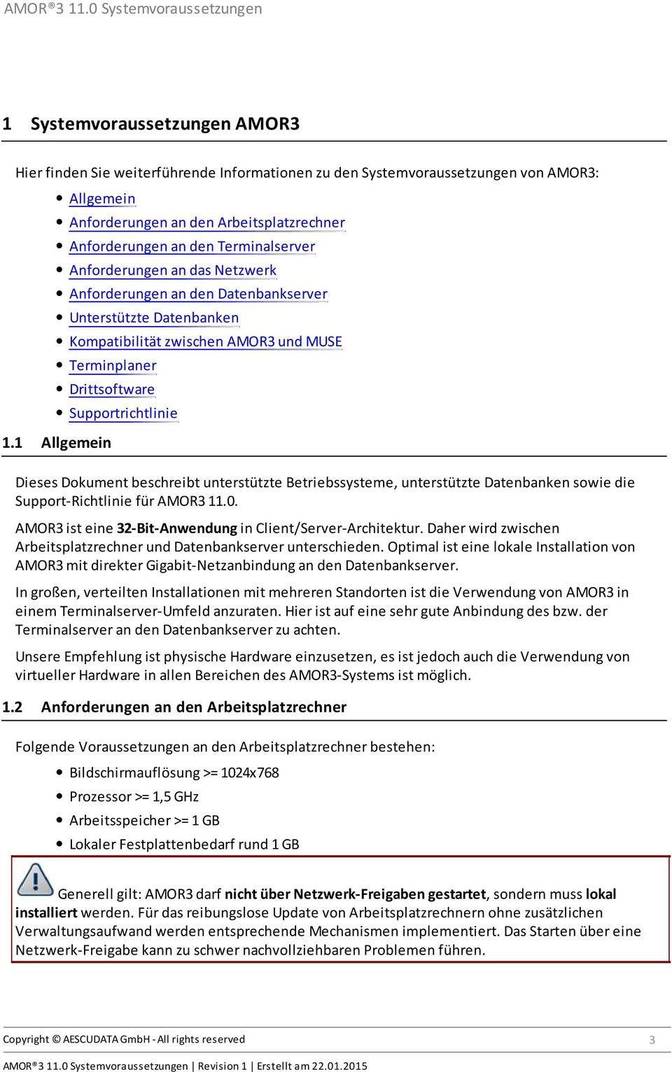 1 Allgemein Dieses Dokument beschreibt unterstützte Betriebssysteme, unterstützte Datenbanken sowie die Support-Richtlinie für AMOR3 11.0. AMOR3 ist eine 32-Bit-Anwendung in Client/Server-Architektur.