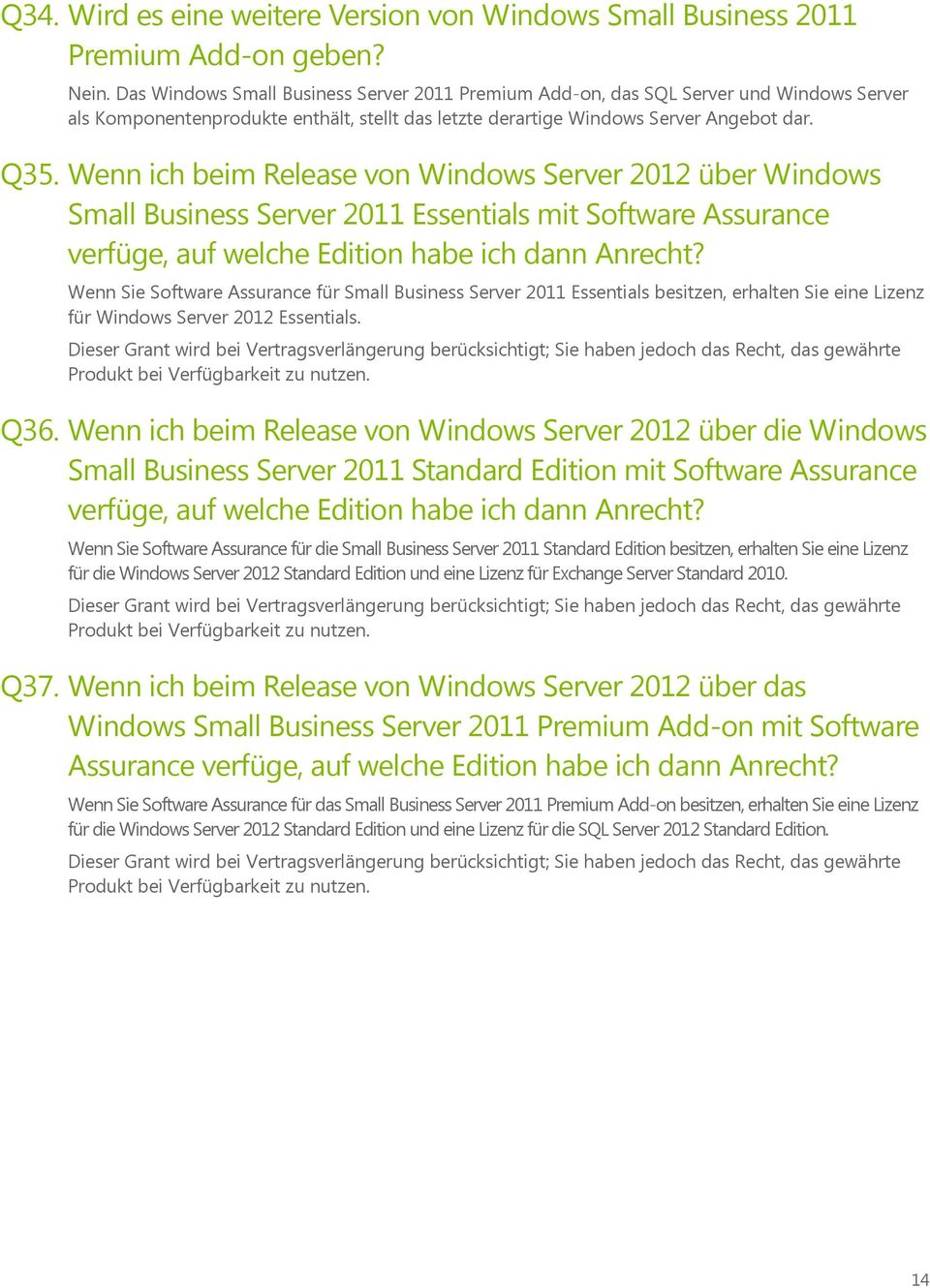 Wenn ich beim Release von Windows Server 2012 über Windows Small Business Server 2011 Essentials mit Software Assurance verfüge, auf welche Edition habe ich dann Anrecht?