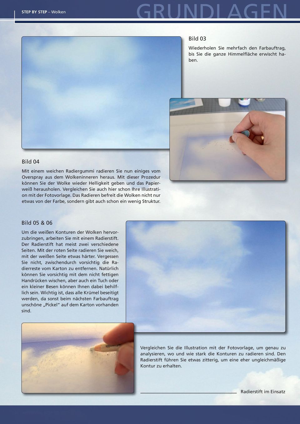 Mit dieser Prozedur können Sie der Wolke wieder Helligkeit geben und das Papierweiß herausholen. Vergleichen Sie auch hier schon Ihre Illustration mit der Fotovorlage.