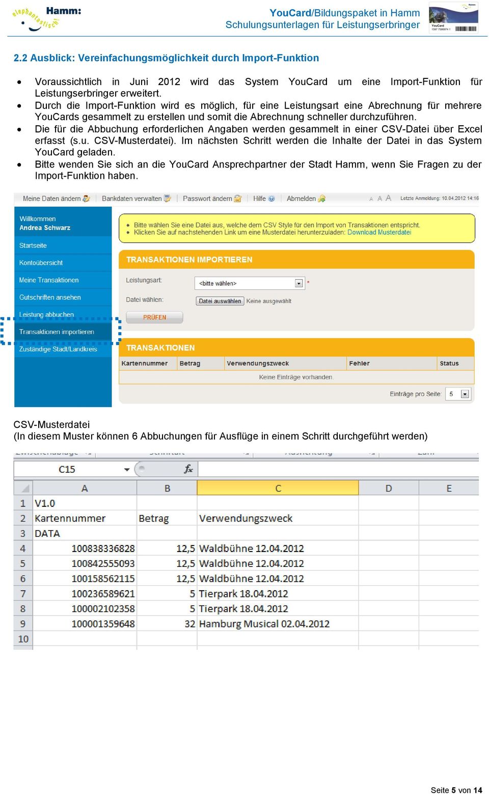 Die für die Abbuchung erforderlichen Angaben werden gesammelt in einer CSV-Datei über Excel erfasst (s.u. CSV-Musterdatei).