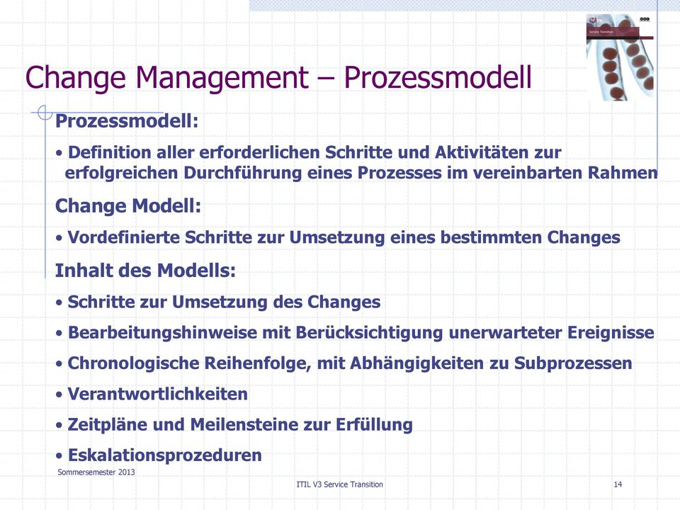 Schritte zur Umsetzung des Changes Bearbeitungshinweise mit Berücksichtigung unerwarteter Ereignisse Chronologische Reihenfolge, mit