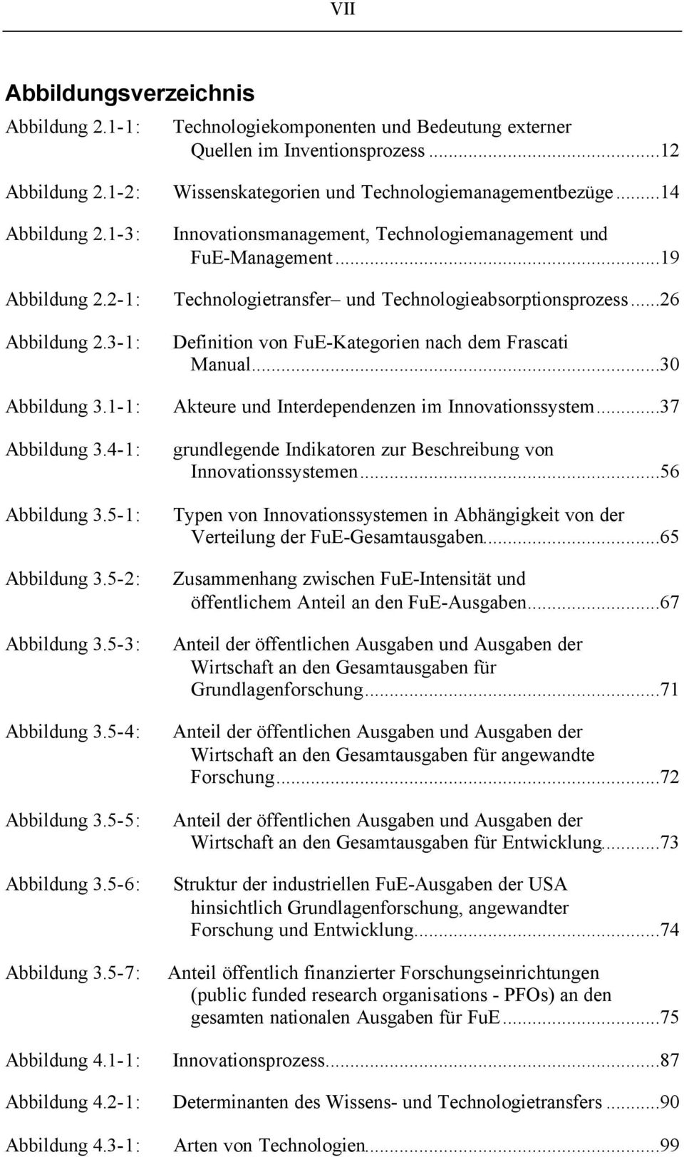 3-1: Definition von FuE-Kategorien nach dem Frascati Manual...30 Abbildung 3.1-1: Akteure und Interdependenzen im Innovationssystem...37 Abbildung 3.