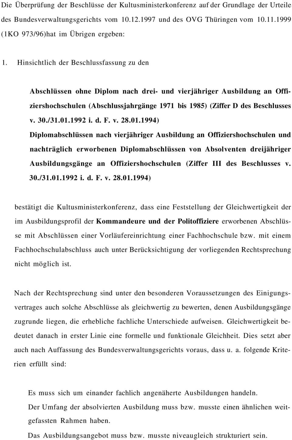 Hinsichtlich der Beschlussfassung zu den Abschlüssen ohne Diplom nach drei- und vierjähriger Ausbildung an Offiziershochschulen (Abschlussjahrgänge 1971 bis 1985) (Ziffer D des Beschlusses v. 30./31.