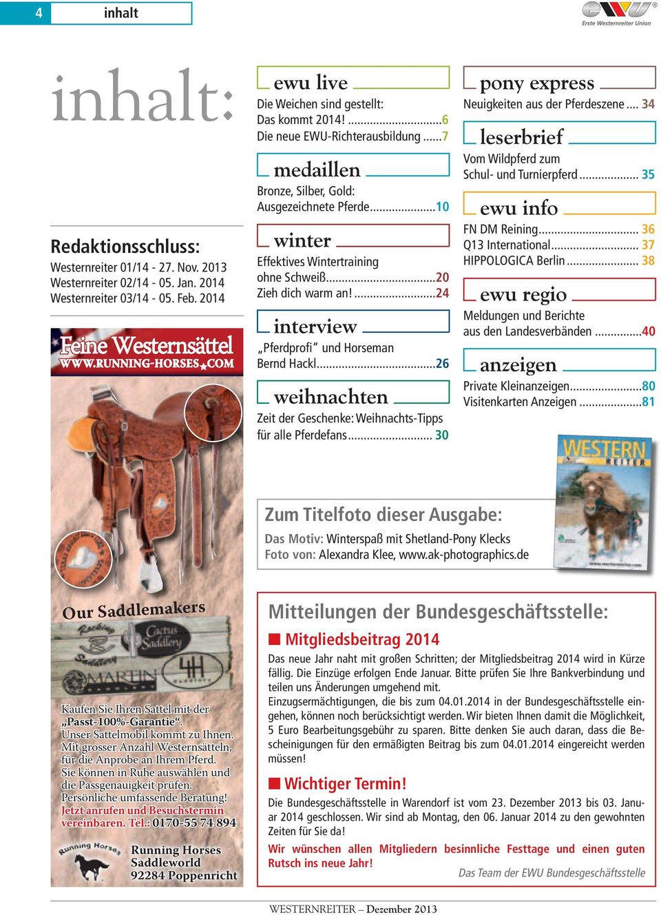 ...24 interview Pferdprofi und Horseman Bernd Hackl...26 weihnachten Zeit der Geschenke: Weihnachts-Tipps für alle Pferdefans... 30 pony express Neuigkeiten aus der Pferdeszene.