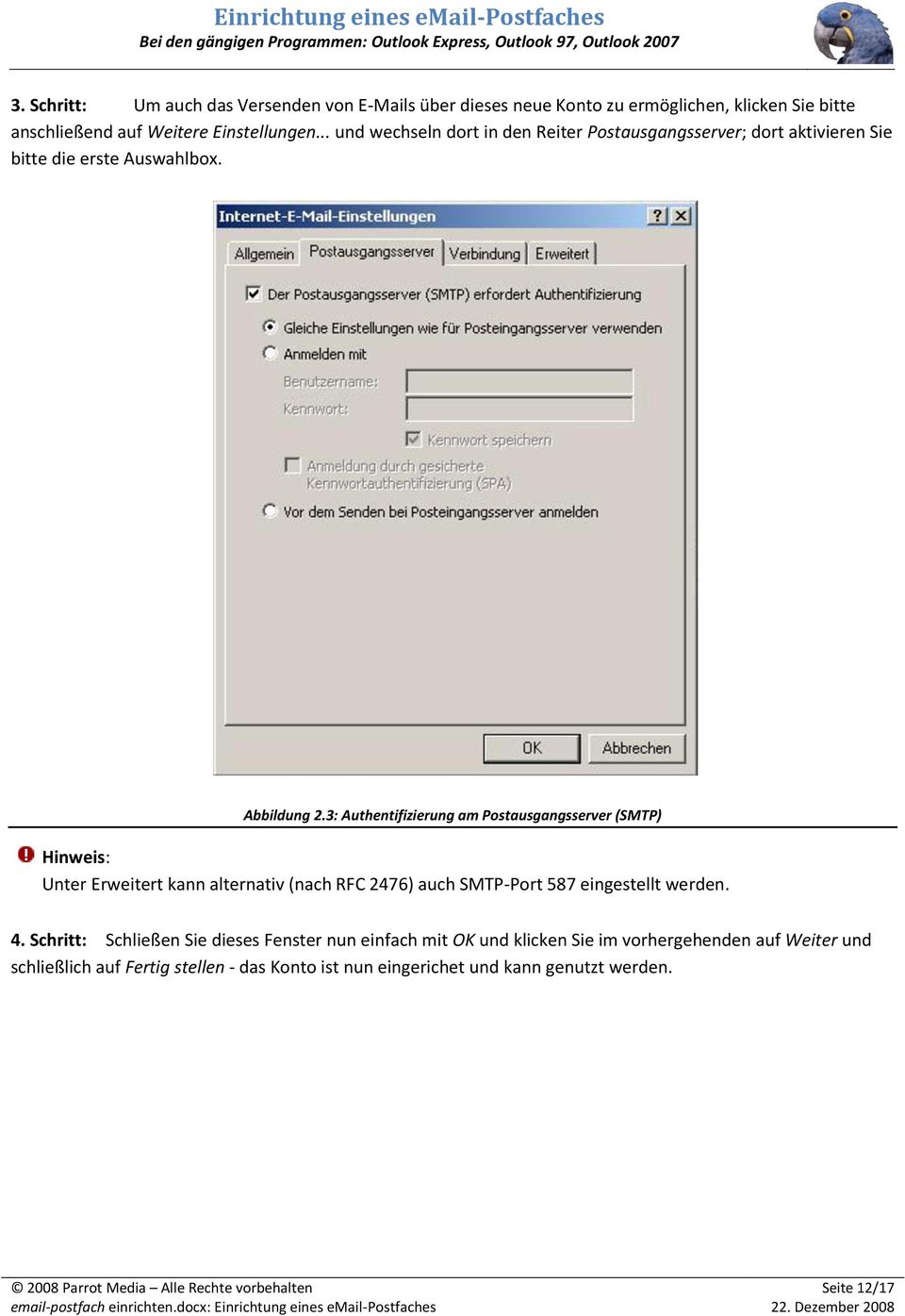 3: Authentifizierung am Postausgangsserver (SMTP) Hinweis: Unter Erweitert kann alternativ (nach RFC 2476) auch SMTP-Port 587 eingestellt werden. 4.