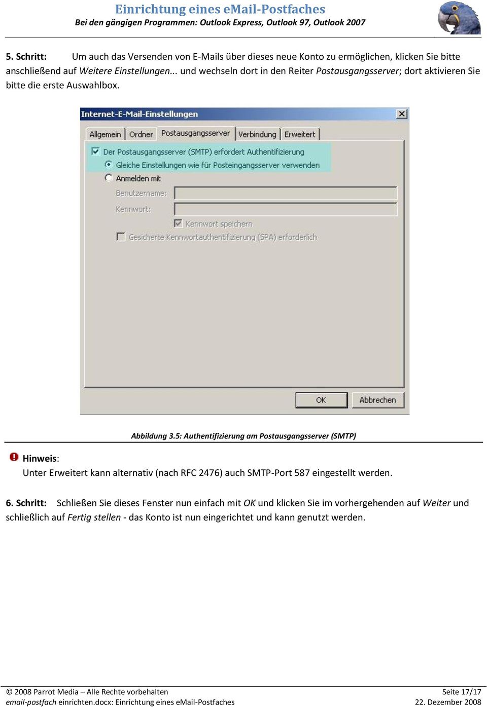 5: Authentifizierung am Postausgangsserver (SMTP) Hinweis: Unter Erweitert kann alternativ (nach RFC 2476) auch SMTP-Port 587 eingestellt werden. 6.