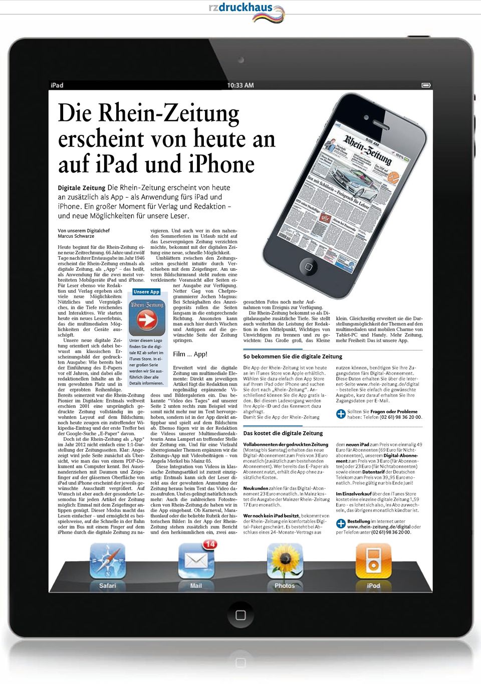 66 Jahre und zwölf Tage nach ihrer Erstausgabe im Jahr 1946 erscheint die Rhein-Zeitung erstmals als digitale Zeitung, als App das heißt, als Anwendung für die zwei meist verbreiteten Mobilgeräte