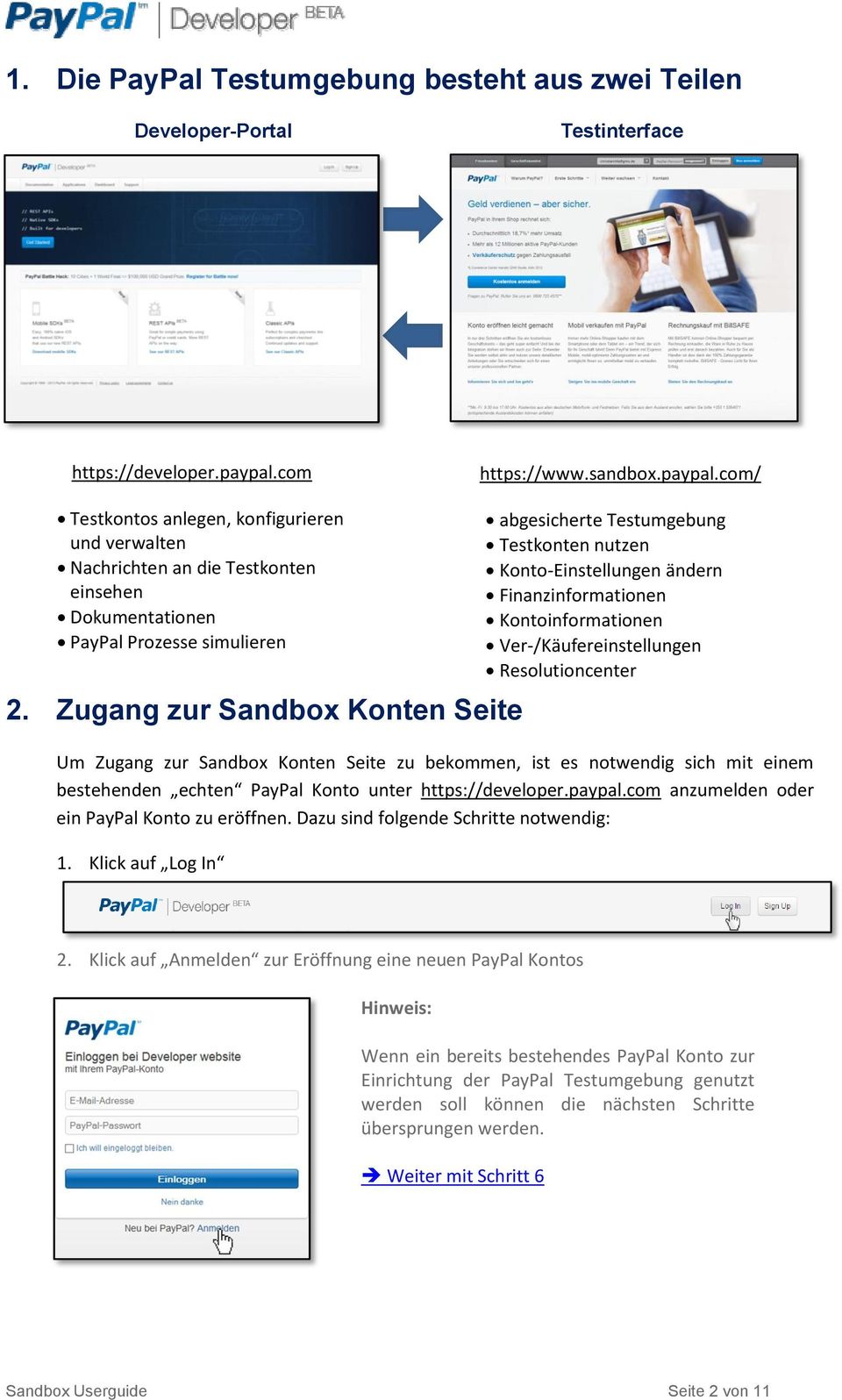 Zugang zur Sandbox Konten Seite Um Zugang zur Sandbox Konten Seite zu bekommen, ist es notwendig sich mit einem bestehenden echten PayPal Konto unter https://developer.paypal.