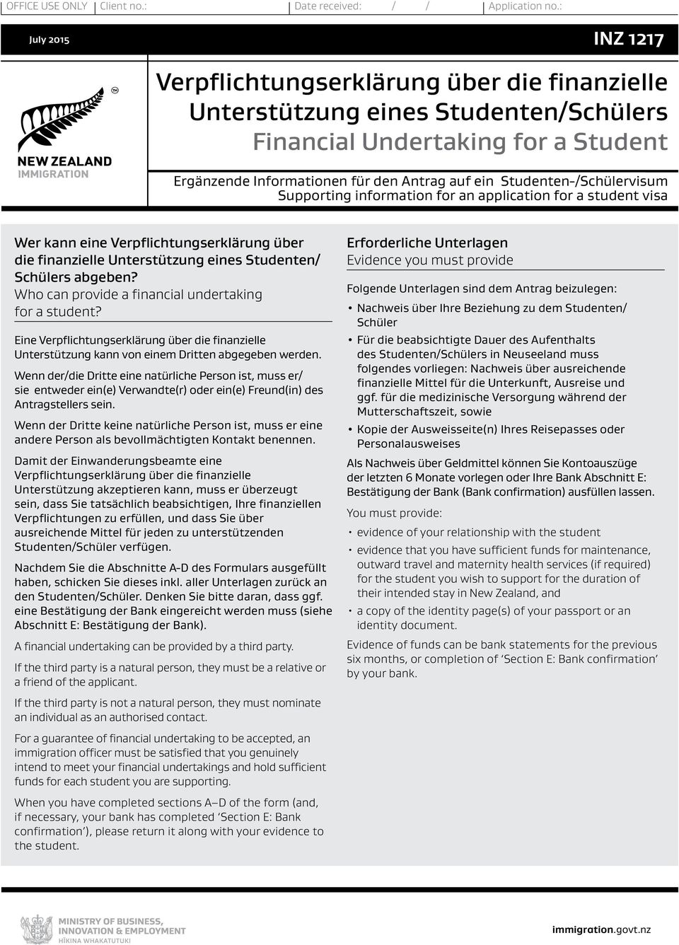 Studenten-/Schülervisum Supporting information for an application for a student visa Wer kann eine Verpflichtungserklärung über die finanzielle Unterstützung eines Studenten/ Schülers abgeben?