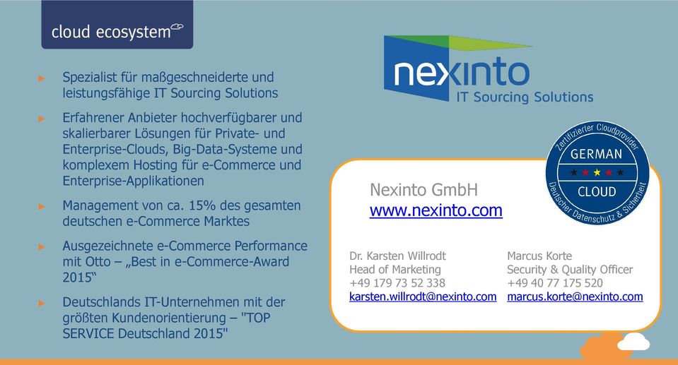 15% des gesamten deutschen e-commerce Marktes Ausgezeichnete e-commerce Performance mit Otto Best in e-commerce-award 2015 Deutschlands IT-Unternehmen mit der größten