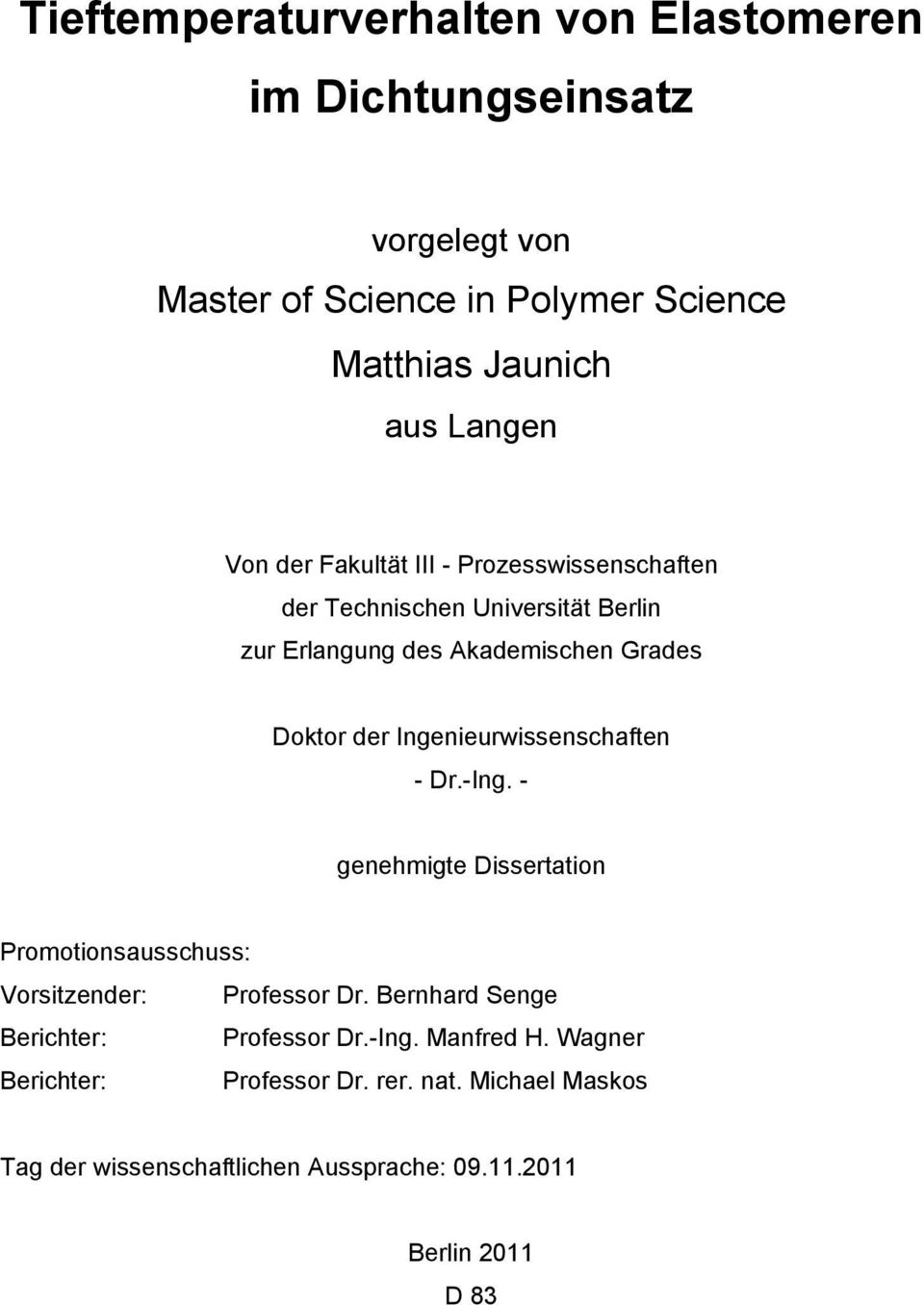 Ingenieurwissenschaften - Dr.-Ing. - genehmigte Dissertation Promotionsausschuss: Vorsitzender: Professor Dr.