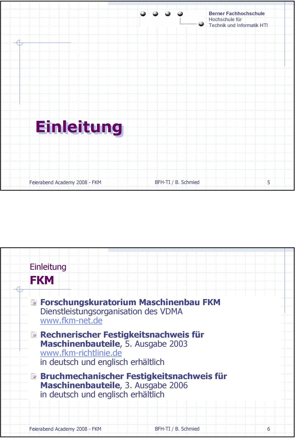 de Rechnerischer Festigkeitsnachweis für Maschinenbauteile, 5. Ausgabe 2003 www.fkm-richtlinie.