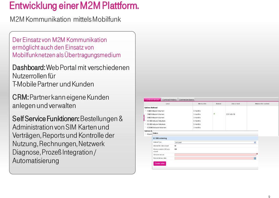 Mobilfunknetzen als Übertragungsmedium Dashboard:Web Portal mit verschiedenen Nutzerrollen für T-Mobile Partner und Kunden CRM: