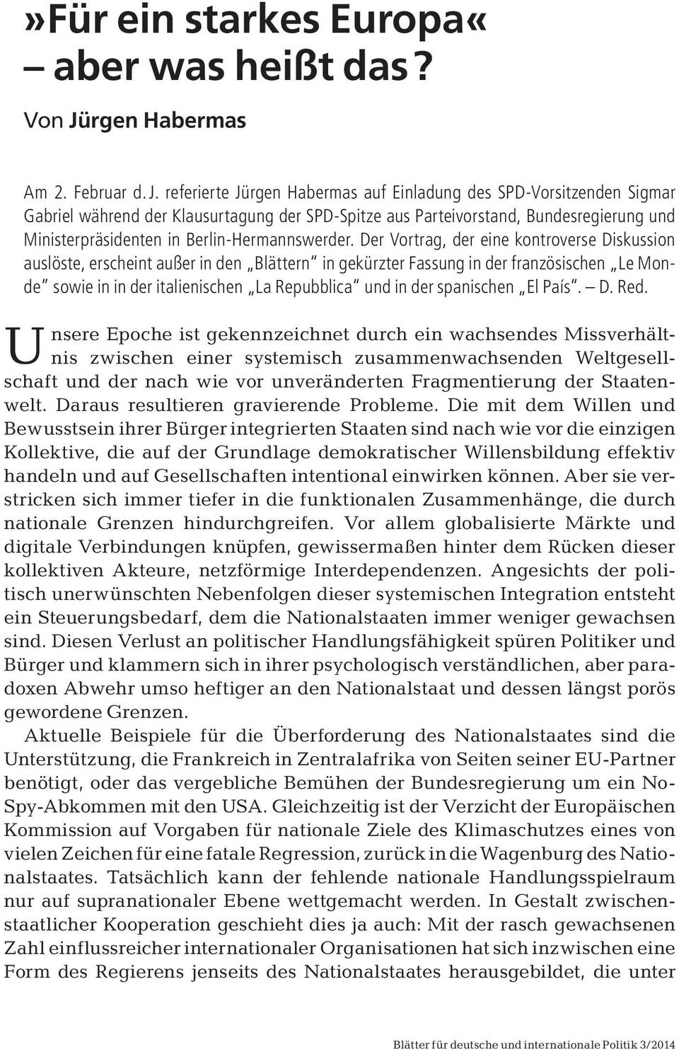 referierte Jürgen Habermas auf Einladung des SPD-Vorsitzenden Sigmar Gabriel während der Klausurtagung der SPD-Spitze aus Parteivorstand, Bundesregierung und Ministerpräsidenten in