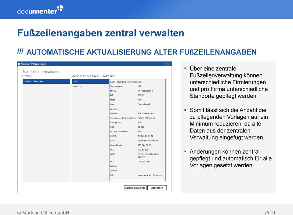 Somit lässt sich die Anzahl der zu pflegenden Vorlagen auf ein Minimum reduzieren, da alle Daten aus der zentralen